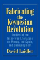 Fabricating The Keynesian Revolution