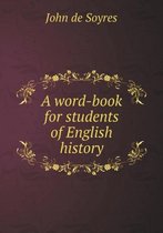 A word-book for students of English history