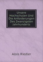 Unsere Hochschulen Und Die Anforderungen Des Zwanzigsten Jahrhunderts