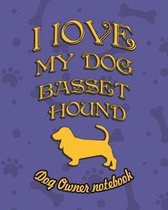 I Love My Dog Basset Hound - Dog Owner's Notebook