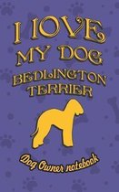 I Love My Dog Bedlington Terrier - Dog Owner's Notebook