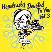 Hopelessly Devoted To You Vol. 3