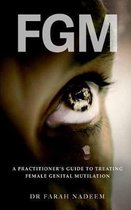 FGM - A Practitioner's Guide to Treating Female Genital Mutilation