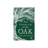 The Glorious Life of the Oak