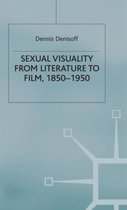 Sexual Visuality From Literature To Film 1850 1950