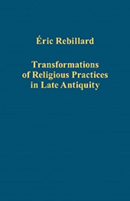 Transformations of Religious Practices in Late Antiquity, Éric