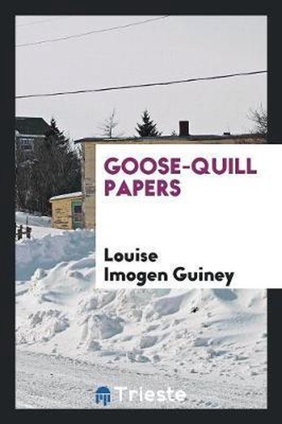 GooseQuill Papers, Louise Imogen Guiney 9780649468157 Boeken