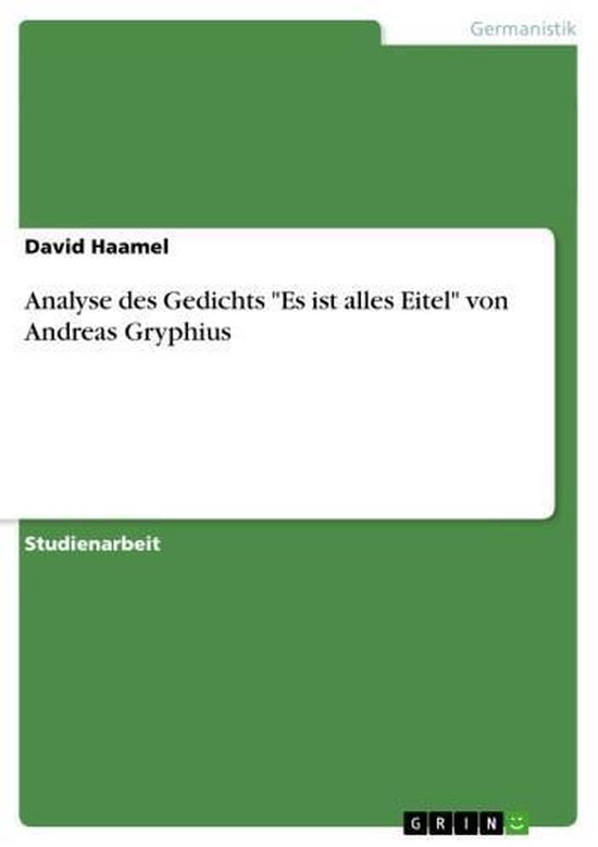 Analyse Des Gedichts Es Ist Alles Eitel Von Andreas Gryphius Ebook David Haamel