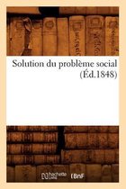 Sciences Sociales- Solution Du Problème Social (Éd.1848)