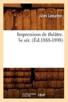 Arts- Impressions de Th��tre. 5e S�r. (�d.1888-1898)