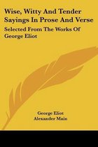 Wise, Witty And Tender Sayings In Prose And Verse
