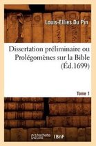 Religion- Dissertation Pr�liminaire Ou Prol�gom�nes Sur La Bible. Tome 1 (�d.1699)