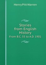 Stories from English History From B.C. 55 to A.D. 1901