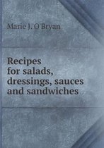 Recipes for salads, dressings, sauces and sandwiches