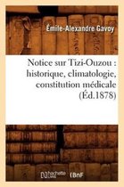 Histoire- Notice Sur Tizi-Ouzou: Historique, Climatologie, Constitution M�dicale, (�d.1878)