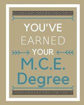 You've Earned Your M.C.E. Degree