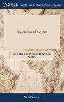 No Jest Like a True Jest;