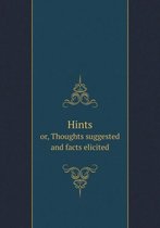 Hints or, Thoughts suggested and facts elicited