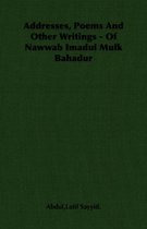 Addresses, Poems And Other Writings - Of Nawwab Imadul Mulk Bahadur