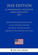 Nm031.030 Approvals and Promulgations of State Implementation Plans - New Mexico - Regional Haze Rule Requirements for Mandatory Class I Areas (Us Environmental Protection Agency Regulation) 