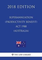 Superannuation (Productivity Benefit) ACT 1988 (Australia) (2018 Edition)