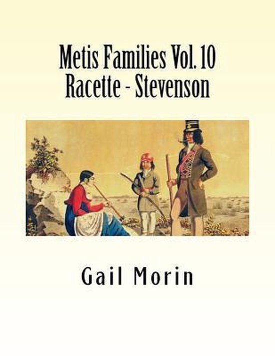Metis Families Volume 10 Racette - Stevenson | 9781530743742 | Gail ...