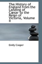 The History of England from the Landing of C Sar to the Reign of Victoria, Volume II
