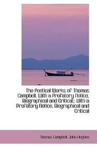 The Poetical Works of Thomas Campbell. with a Prefatory Notice, Biographical and Critical.