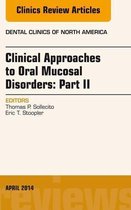 The Clinics: Dentistry Volume 58-2 - Clinical Approaches to Oral Mucosal Disorders: Part II, An Issue of Dental Clinics of North America