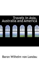 Travels in Asia, Australia and America