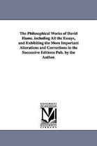 The Philosophical Works of David Hume. Including All the Essays, and Exhibiting the More Important Alterations and Corrections in the Successive Editi