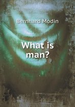 What is man?
