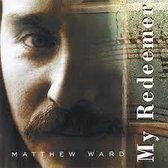 My Redeemer (Matthew Ward solo)