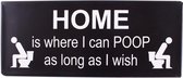 Home is where I can Poop as long as I wish Wandbord