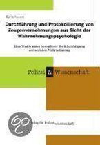 Durchführung und Protokollierung von Zeugenvernehmungen aus Sicht der Wahrnehmungspsychologie