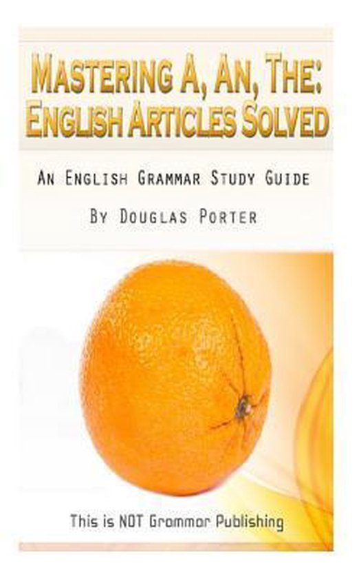 Mastering A, An, The - English Articles Solved - cover
