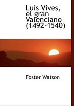 Luis Vives, El Gran Valenciano (1492-1540)