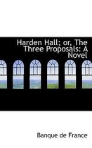 Harden Hall; Or, the Three Proposals