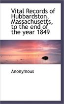 Vital Records of Hubbardston, Massachusetts, to the End of the Year 1849