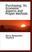 Purchasing; Its Economic Aspects and Proper Methods