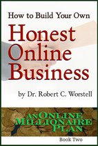 An Online Millionaire Plan 2 - How to Build Your Own Honest Online Business