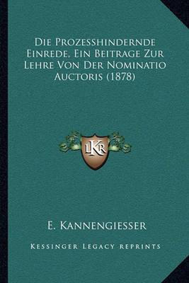 Die Prozesshindernde Einrede, Ein Beitrage Zur Lehre Von Der Nominatio Auctoris (1878) op Prijzenvolger.com