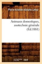 Sciences- Animaux Domestiques, Zootechnie G�n�rale, (�d.1881)
