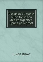 Ein Reim Buchlein allen freunden des koeniglichen Spiels gewidmet