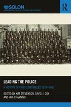 Routledge SOLON Explorations in Crime and Criminal Justice Histories - Leading the Police