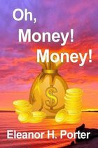 [(Oh, Money! Money!)] [By (Author) Eleanor H Porter ] Published on (March, 2011)