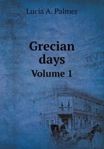 Grecian days Volume 1