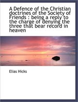 A Defence of the Christian Doctrines of the Society of Friends