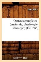 Sciences- Oeuvres Compl�tes: (Anatomie, Physiologie, Chirurgie) (�d.1888)