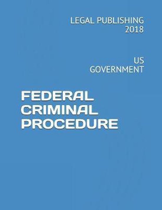 Federal Criminal Procedure, Legal Publishing 2018 9781720132288